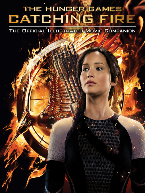 Title details for Catching Fire: The Official Illustrated Movie Companion by Kate Egan - Available